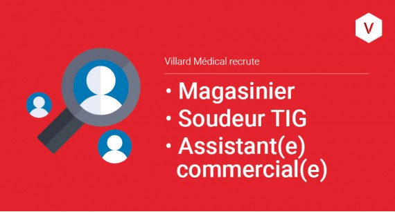 Villard Médical recrute : Magasinier, Soudeur TIG, Tôlier-Chaudronnier, Assistant(e) commercial(e) - CDI (temps plein)